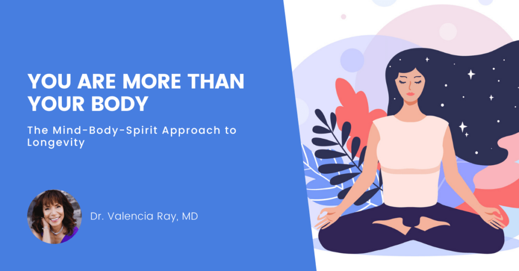 You Are More than Your Body - The Mind-Body-Spirit Approach to Longevity
