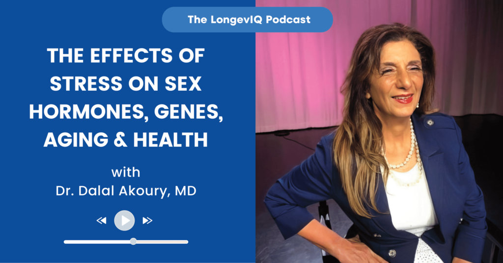 The Effects of Stress on Sex Hormones, Genes, Aging & Health LongevIQ Podcast Cover